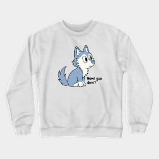 Howl You Doin Wolf Pun Crewneck Sweatshirt